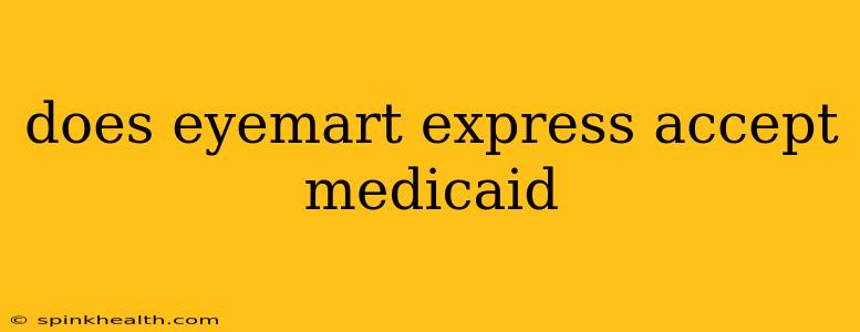 does eyemart express accept medicaid