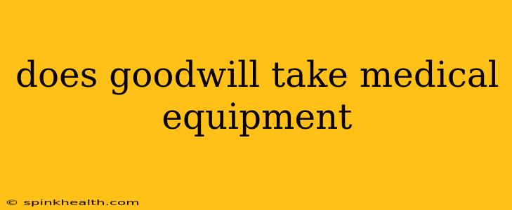 does goodwill take medical equipment