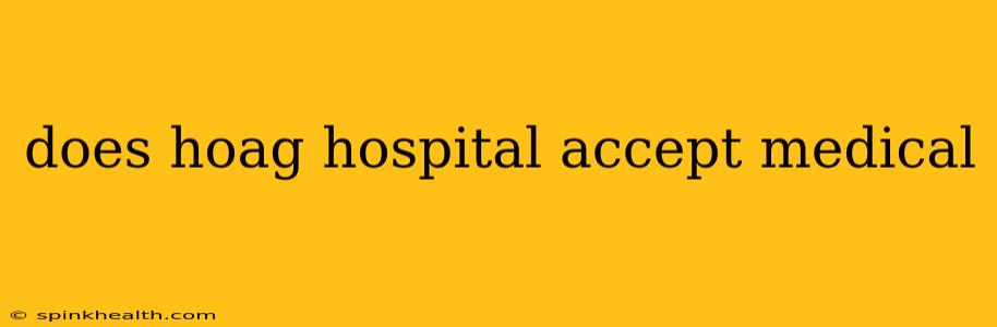 does hoag hospital accept medical