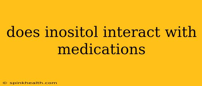 does inositol interact with medications