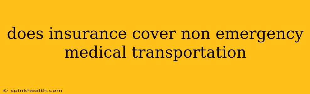 does insurance cover non emergency medical transportation