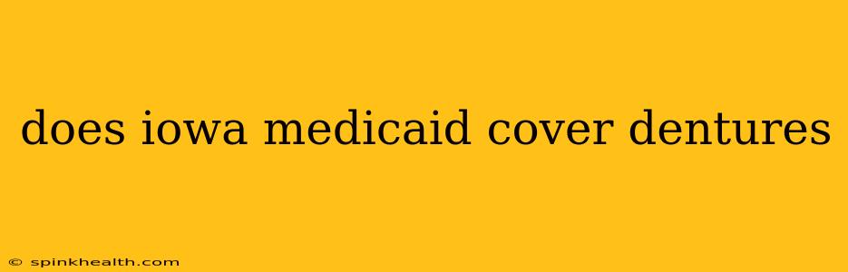 does iowa medicaid cover dentures