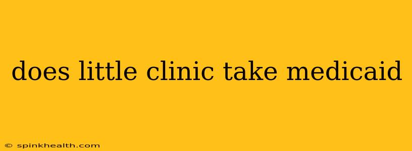 does little clinic take medicaid