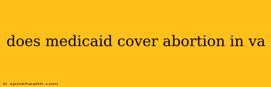 does medicaid cover abortion in va