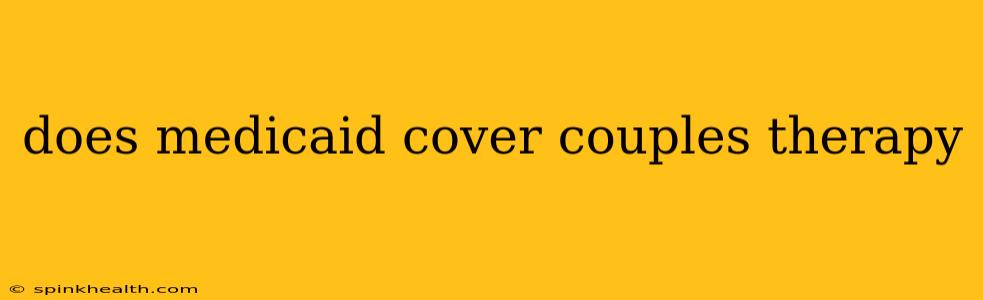 does medicaid cover couples therapy