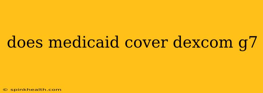 does medicaid cover dexcom g7