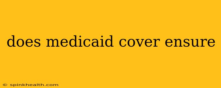 does medicaid cover ensure