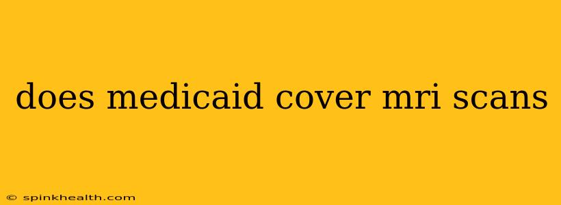 does medicaid cover mri scans