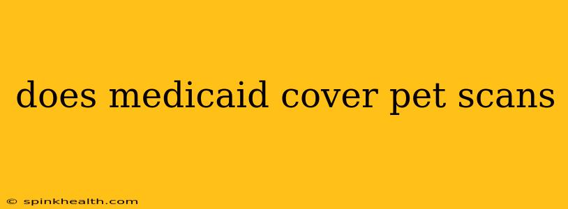 does medicaid cover pet scans