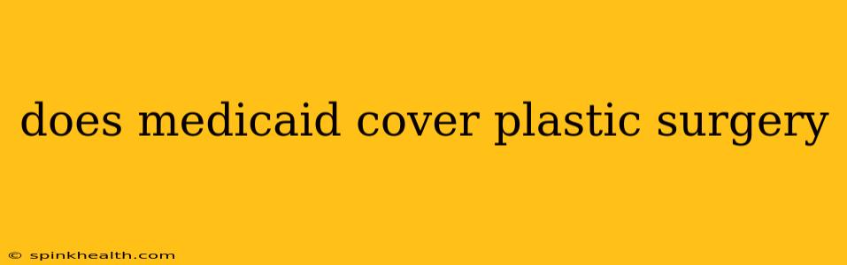 does medicaid cover plastic surgery