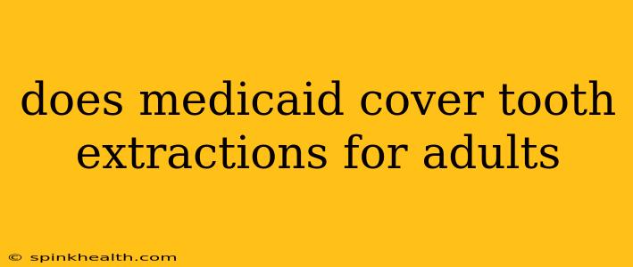 does medicaid cover tooth extractions for adults