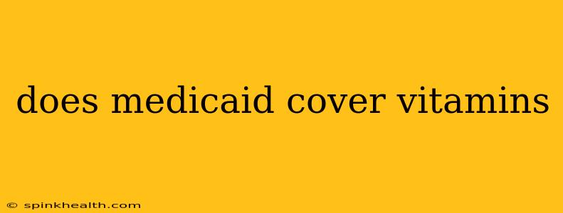does medicaid cover vitamins