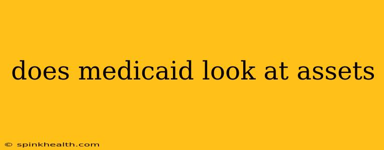 does medicaid look at assets