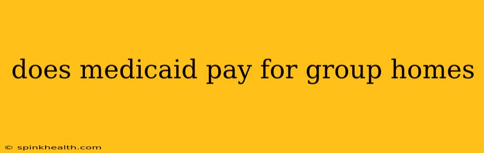 does medicaid pay for group homes