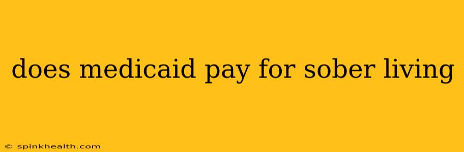 does medicaid pay for sober living
