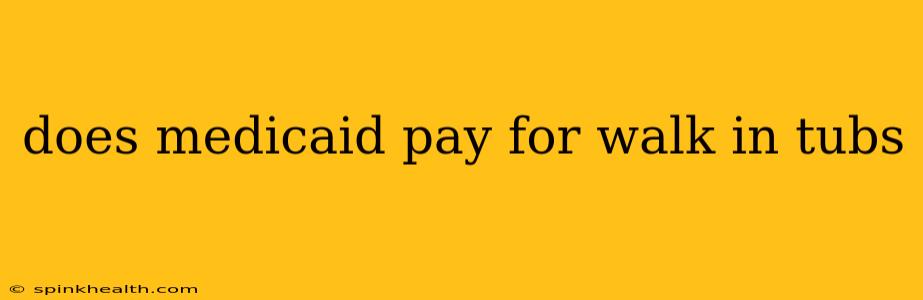 does medicaid pay for walk in tubs
