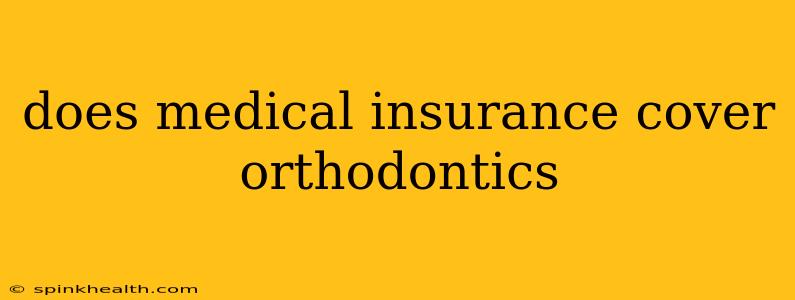 does medical insurance cover orthodontics