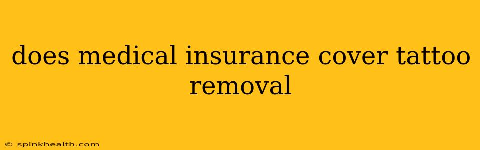 does medical insurance cover tattoo removal