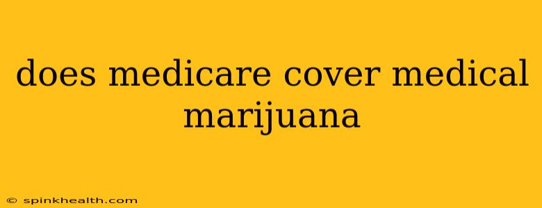 does medicare cover medical marijuana