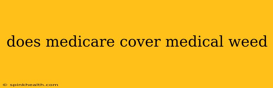 does medicare cover medical weed