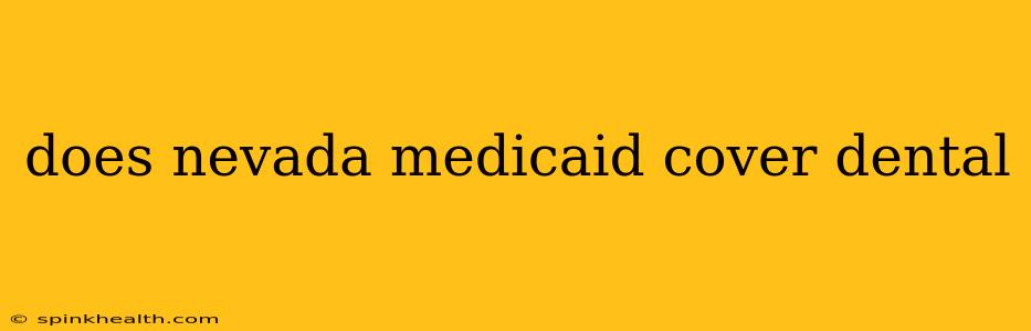 does nevada medicaid cover dental