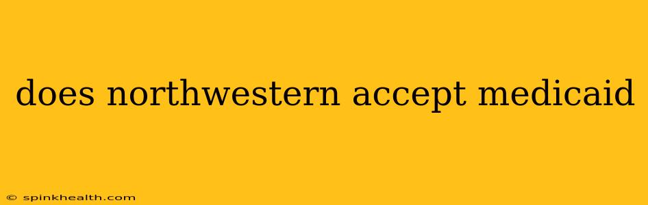 does northwestern accept medicaid