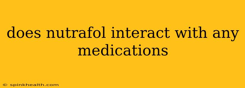 does nutrafol interact with any medications