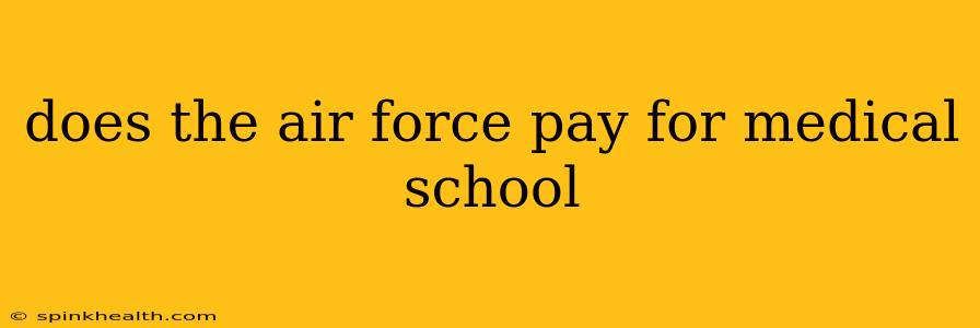 does the air force pay for medical school