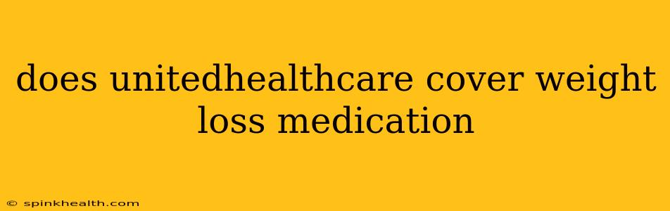 does unitedhealthcare cover weight loss medication