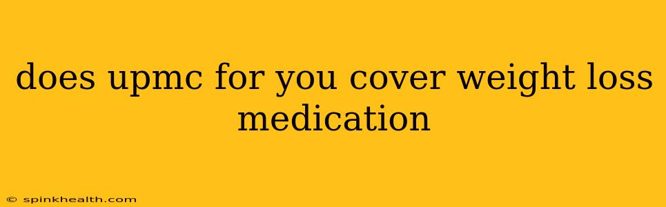 does upmc for you cover weight loss medication