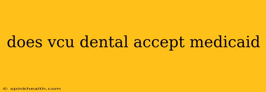 does vcu dental accept medicaid