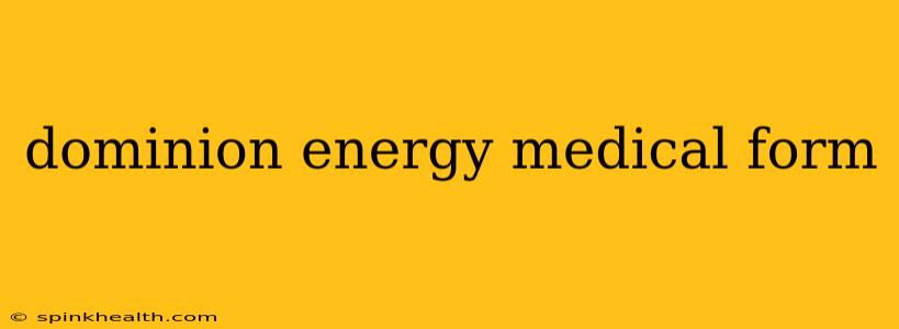 dominion energy medical form