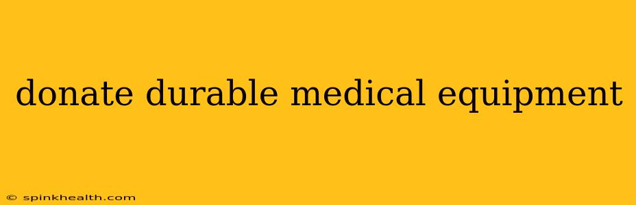 donate durable medical equipment