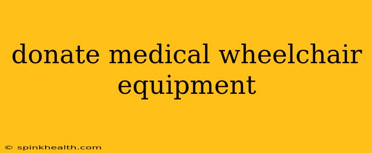 donate medical wheelchair equipment