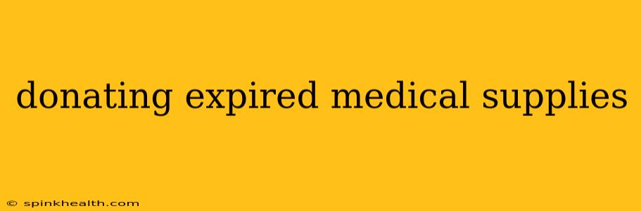 donating expired medical supplies