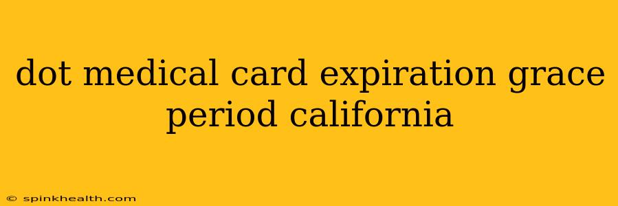 dot medical card expiration grace period california