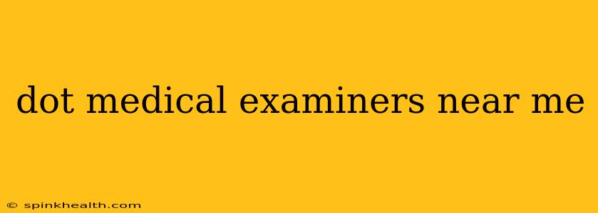dot medical examiners near me