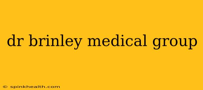 dr brinley medical group