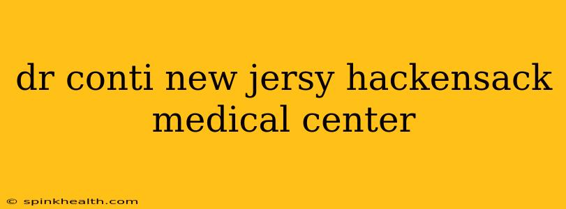 dr conti new jersy hackensack medical center
