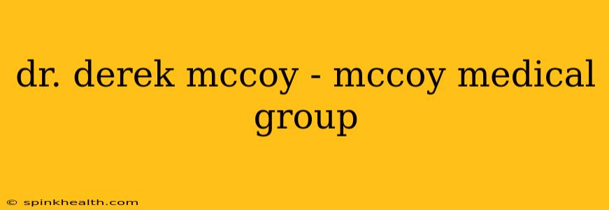 dr. derek mccoy - mccoy medical group