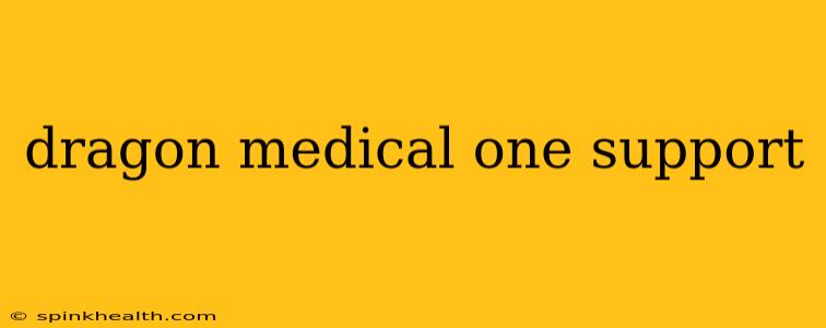 dragon medical one support