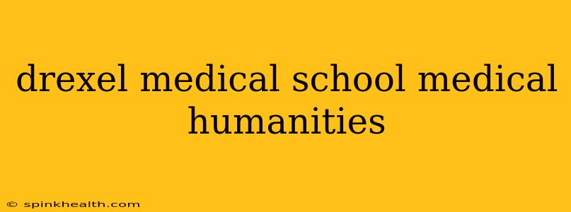 drexel medical school medical humanities