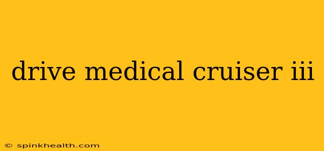 drive medical cruiser iii