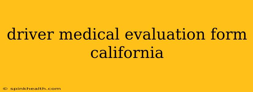 driver medical evaluation form california