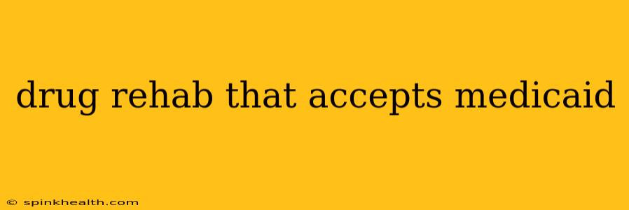 drug rehab that accepts medicaid