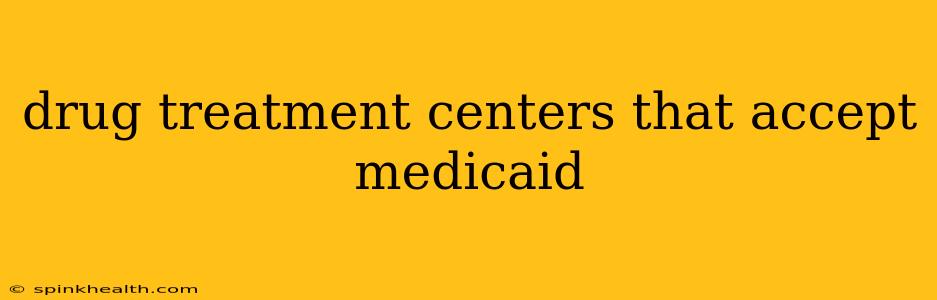 drug treatment centers that accept medicaid