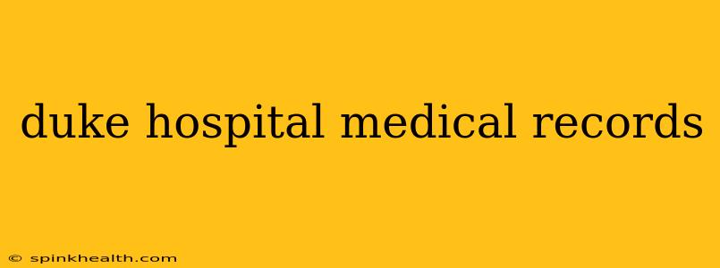 duke hospital medical records