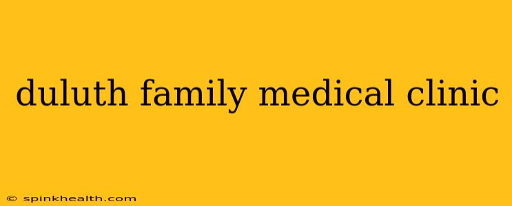 duluth family medical clinic