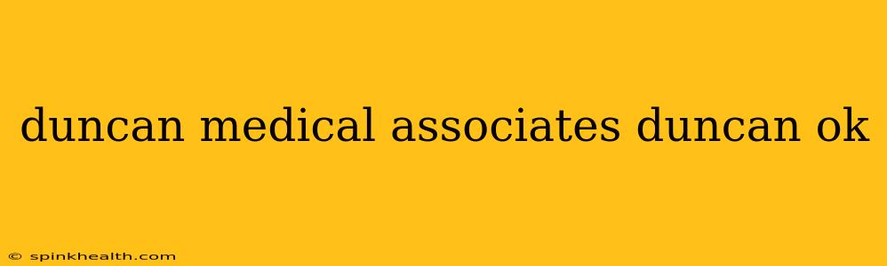 duncan medical associates duncan ok