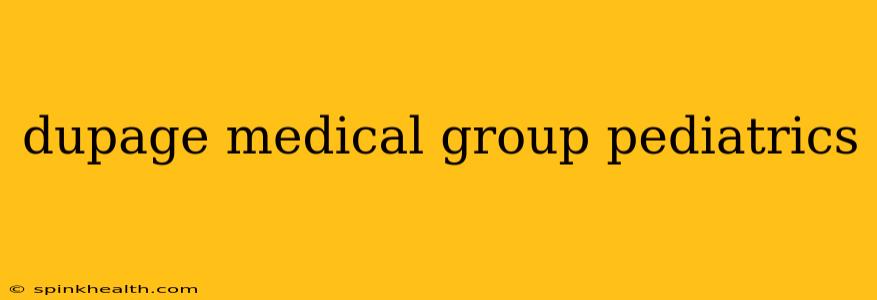 dupage medical group pediatrics